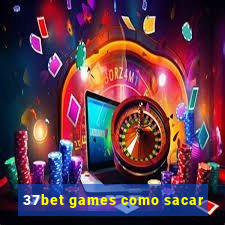 37bet games como sacar